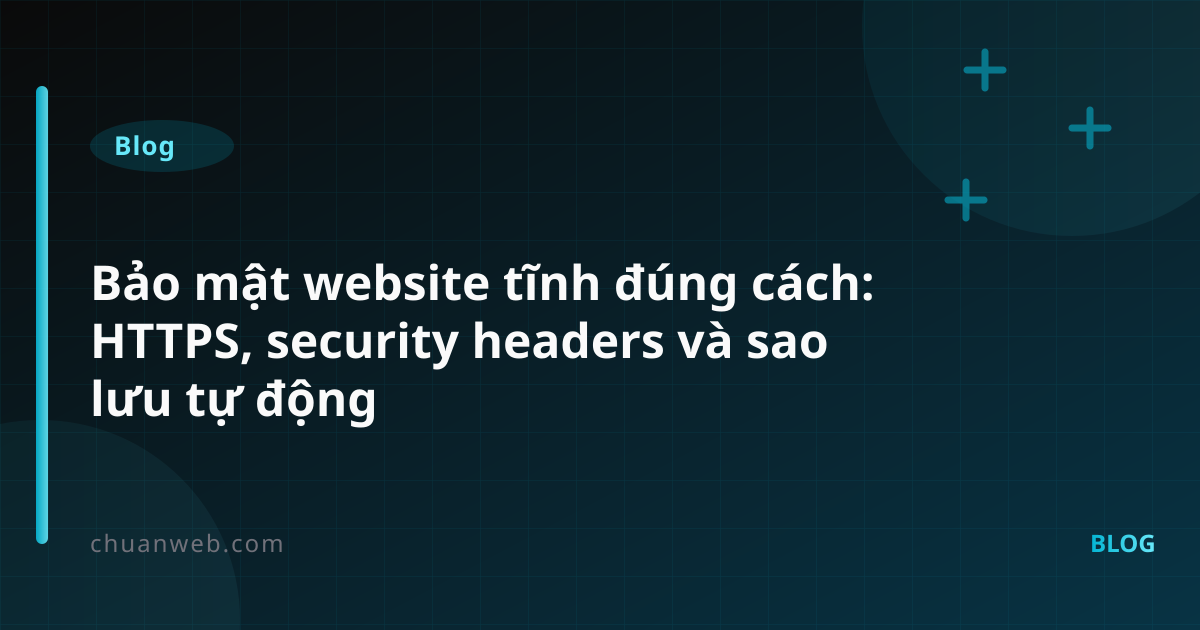 Bảo mật website tĩnh đúng cách: HTTPS, security headers và sao lưu tự động