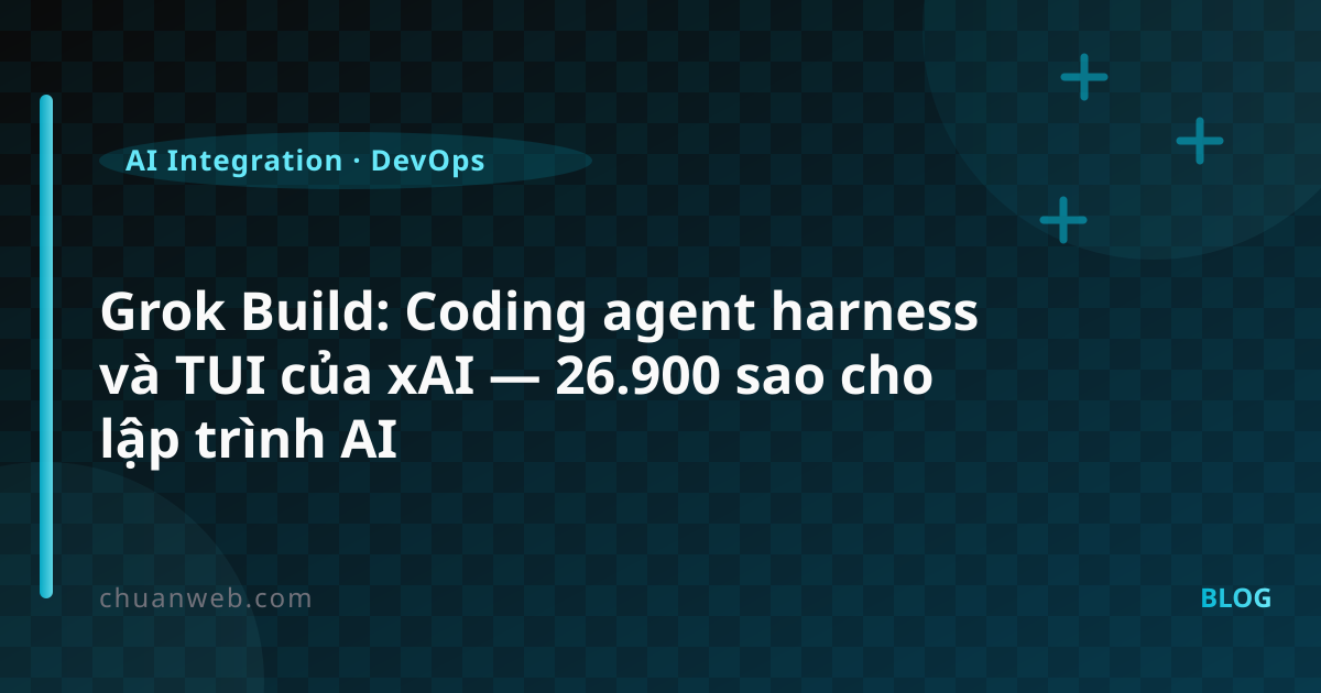 Grok Build: Coding agent harness và TUI của xAI — 26.900 sao cho lập trình AI