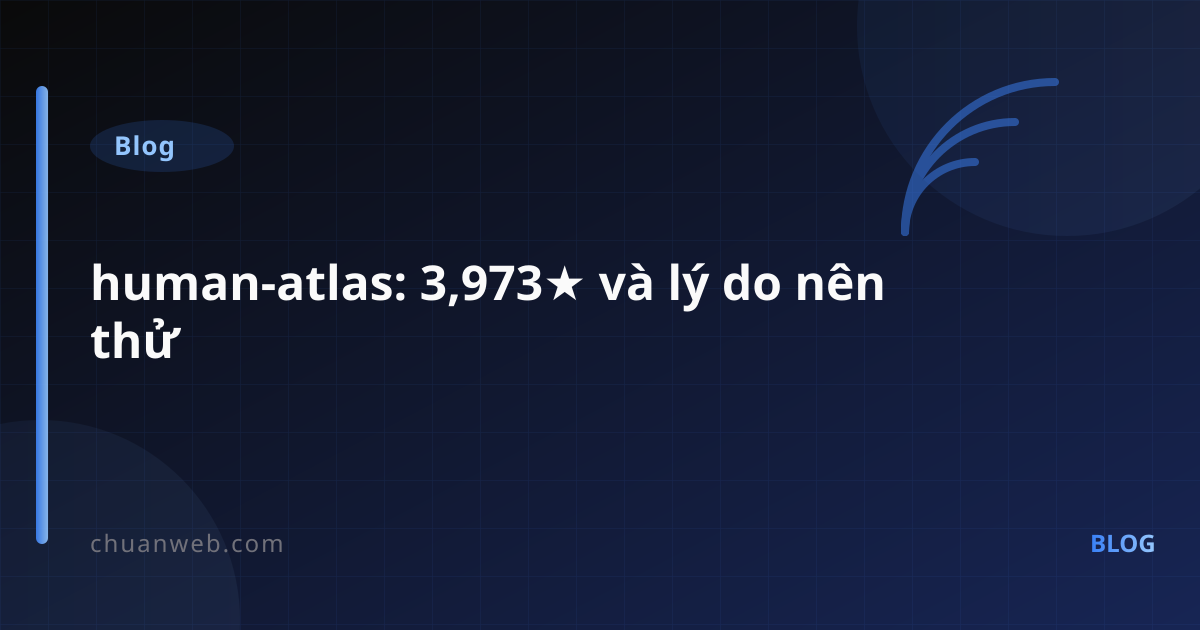 human-atlas: 3,973★ và lý do nên thử