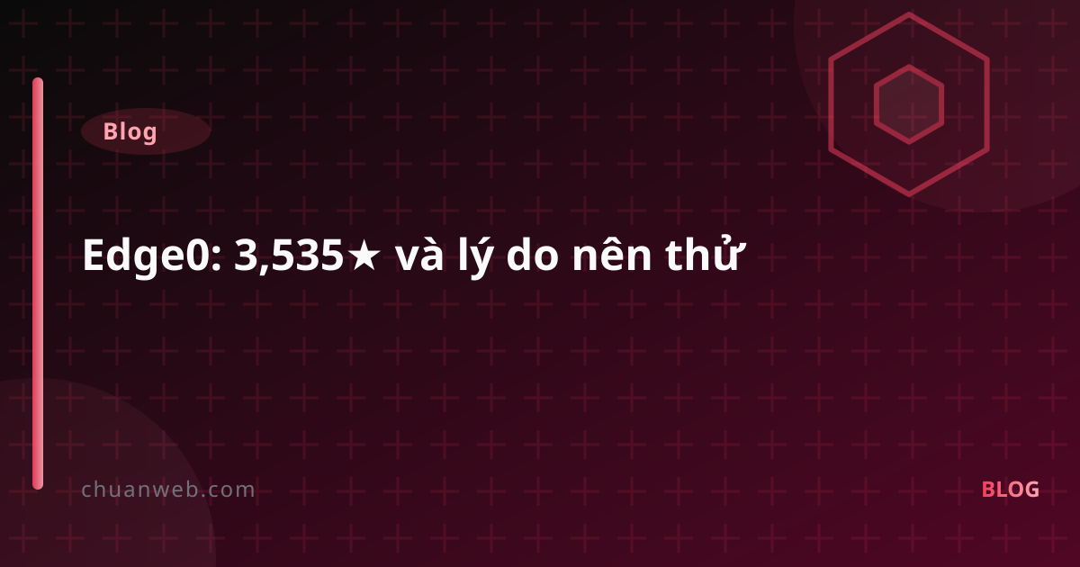 Edge0: 3,535★ và lý do nên thử
