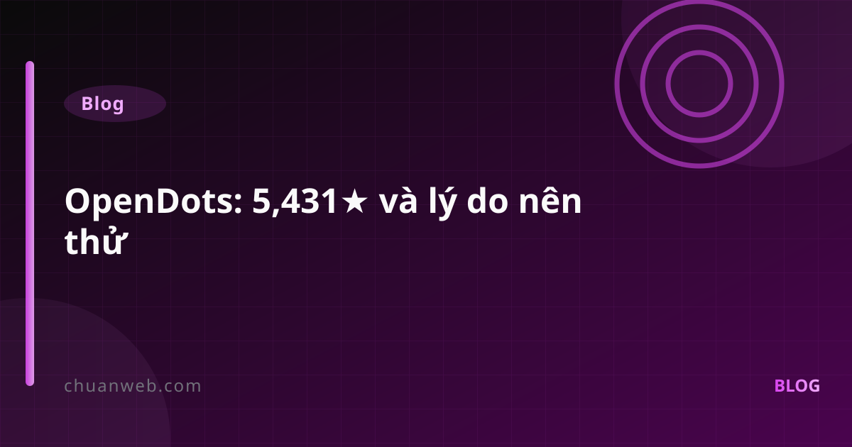 OpenDots: 5,431★ và lý do nên thử